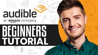 How To Use Audible For Beginners  Audible Tutorial 2024 [upl. by Dnalevelc]