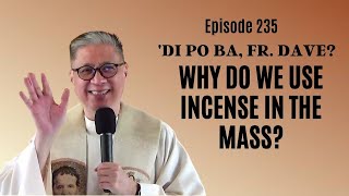 dipobafrdave Ep 235  WHY DO WE USE INCENSE IN THE MASS [upl. by Wenona657]