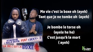 HYACINTHE LAIGLE ROYAL Feat LUCKY PLUS DEUX  Ma vie Cest la Boxe Paroles  Lyrics [upl. by Sapphera844]