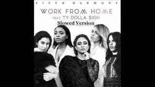 Fifth Harmony  Work From Home Ft Ty Dolla ing Slowed Version [upl. by Nnylyram]