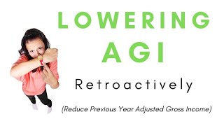 Reducing your Adjusted Gross Income AGI for the previous year Retroactively reducing your taxes [upl. by Iron]