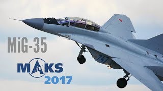 MAKS 2017  New MiG35 breathtaking exhibition  HD 50fps [upl. by Junette]