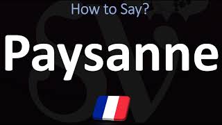 How to Pronounce Paysanne CORRECTLY [upl. by Eelirol830]