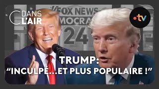 Trump quotinculpéet encore plus populaire quot cdanslair Archives 2023 [upl. by Esilrahc]