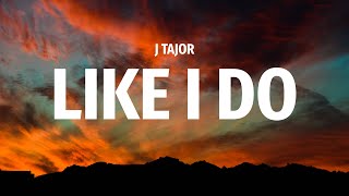 J Tajor  Like I Do Lyrics  Thats a droptop coupe [upl. by Nyhagen]