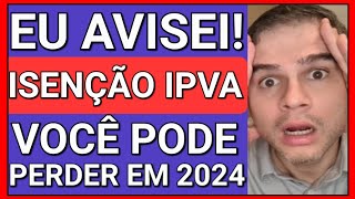 JÁ VAI ACABAR ISENÇÃO DE IPVA PCD MUITOS VÃO PERDER EM 2024 [upl. by Ennad932]