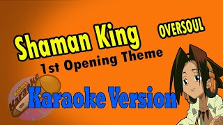 AKHQ Shaman King 1st Opening Theme  Oversoul Karaoke Version [upl. by Hartzke]