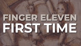 Finger Eleven  First Time Official Audio [upl. by Sitruk]