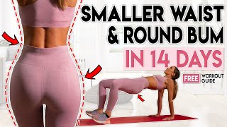 SMALLER WAIST and ROUND BUM in 14 Days  Free Home Workout Guide [upl. by Nemracledairam35]