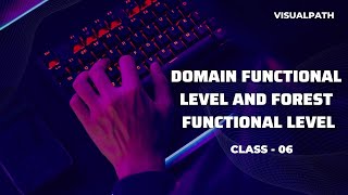 Domain functional level and forest functional level  Session 06  By Visualpath [upl. by Lotti]