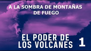 El Poder de los Volcanes 1 A la Sombra de Montañas de Fuego  Documental [upl. by Tezil]