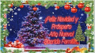 Querida Familia Feliz Navidad y Prospero Año Nuevo  Saludo Navideño  Dedicatorias [upl. by Derzon]