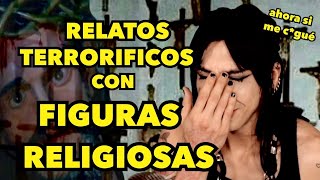 RELATOS TERRORIFICOS CON FIGURAS RELIGIOSAS [upl. by Ramel]