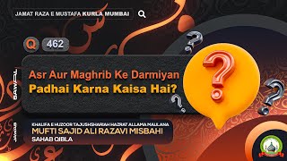 Q 462 Asr Aur Maghrib Ke Darmiyan Padhai Karna Kaisa Hai  QnA  Mufti Sajid Ali Misbahi JRM KURLA [upl. by Florina216]