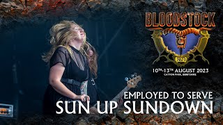 Employed to Serve Unleashes Sun Up Sundown at Bloodstock Open Air 2023 [upl. by Fi]