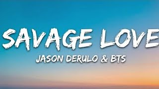 BTS Jawsh 685 Jason Derulo  Savage Love Lyrics [upl. by Ivz]