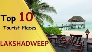 quotLAKSHADWEEPquot Top 10 Tourist Places  Lakshadweep Tourism [upl. by Reteid578]