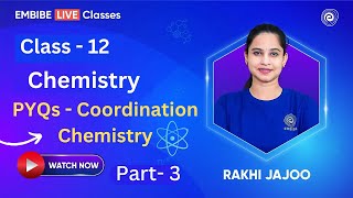 PYQs  Coordination Chemistry Part 3  Class 12  Chemistry  Rakhi Jajoo [upl. by Ertsevlis]