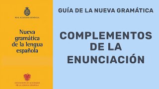 LOS COMPLEMENTOS DE LA ENUNCIACIÓN  NUEVA GRAMÁTICA  NGLE [upl. by Sanborne642]