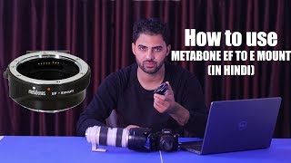 Metabones EF to E Mount Adapter for Sony a7s2 a7r2 and more  In Hindi  The Framework Lesson TFL [upl. by Evelyn]