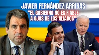 Javier Fernández Arribas “El Gobierno de España no es fiable a los ojos de nuestros aliados” [upl. by Etireugram]