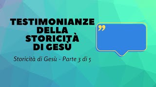 🟢STORICITÀ DI GESÙ CRISTO Parte 35  Testimonianze antiche [upl. by Hyman]