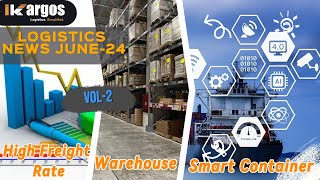 Logistics News  June 2024  Vol 2  Rising Freight Rates Smart Shipping and More  iKargos [upl. by Proctor]