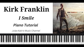 Kirk Franklin  I Smile  Piano Tutorial [upl. by Davison554]