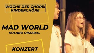 quotMad World quot Roland Orzabal S Kalmer  Kinderchöre  Chorkonzert [upl. by Eziechiele]