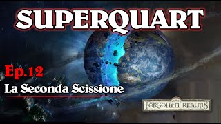 La Seconda Scissione  Forgotten Realms Ep12  Superquart Alla scoperta dei GDR [upl. by Selohcin]