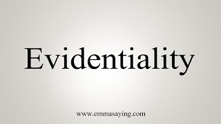 How To Say Evidentiality [upl. by Susumu]