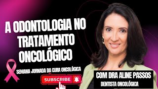 SEMANA DA JORNADA DA CURA ONCOLÓGICA ESPECIAL OUTUBRO ROSA  ODONTOLOGIA E TRATAMENTO ONCOLÓGICO [upl. by Ydak372]