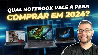 Qual notebook vale a pena comprar em 2024 Notebook custo beneficio 2024 [upl. by Sabba]