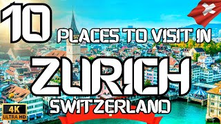 TOP 10 PLACES TO VISIT IN ZURICH SWITZERLAND IN 2024  4K TRAVEL GUIDE [upl. by Nacnud667]