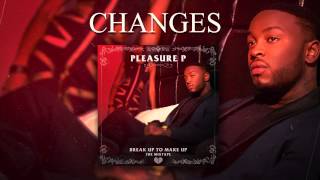 Pleasure P  Changes Audio [upl. by Ahar]