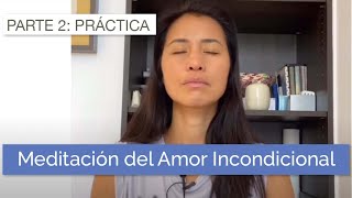 Metta Bhavana Meditación del Amor Incondicional  Parte 2 Práctica guiada [upl. by Rhett]