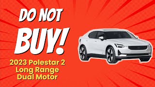 🔥 2023 Polestar 2 Long Range Dual Motor  6 Reasons NOT to Buy [upl. by Gnilhsa]