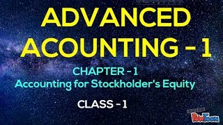 Advanced Accounting  1  Chapter  1 Accounting for Stockholders Equity  Class1 [upl. by Rhynd]