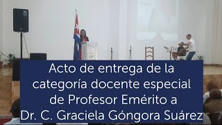 Palabras de la Rectora al entregar categoría de Profesor Emérito a Graciela F Góngora Suárez [upl. by Baylor]