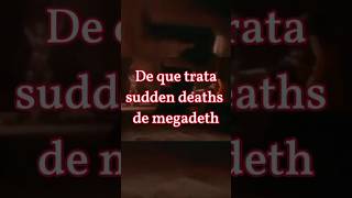 De que trata sudden deaths de megadeth [upl. by Eelak]