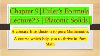 Intro to Pure Math 23  Platonic Solids  Chapter 9  Eulers Formula  Platonic Solids [upl. by Ennaira218]