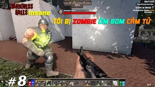 7 Days To Die Darkness Falls 8 TÔI BỊ ZOMBIE ÔM BOM CẢM TỬ PermaDeath Insane Nightmare [upl. by Enihpad141]