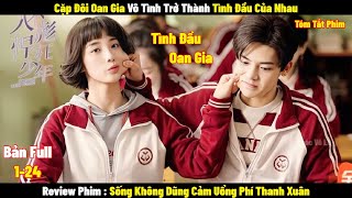 Review Phim Sống Không Dũng Cảm Uổng Phí Thanh Xuân  Full 124  Tóm Tắt Phim When We Were Young [upl. by Dygall]