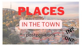 Places in the town  postpositions quotშიquot in amp quotზეquot on georgianlanguage [upl. by Lazaruk]