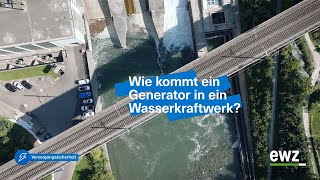 Wie kommt ein Generator in ein Wasserkraftwerk  ewzenergie [upl. by Richter620]