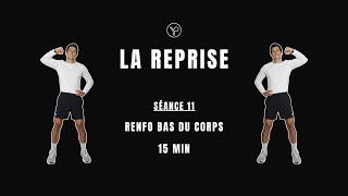 LA REPRISE SÉANCE 11  RENFO  BAS DU CORPS  SANS ÉQUIPEMENT [upl. by Milford]