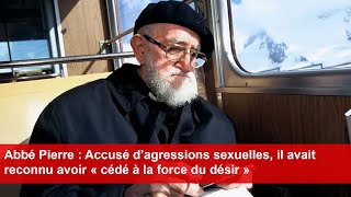 Abbé Pierre  Accusé d’agressions sexuelles il avait reconnu avoir « cédé à la force du désir » [upl. by Kristianson]