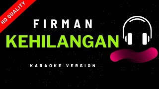 Firman  Kehilangan Karaoke Karaoke Version [upl. by Haleehs]