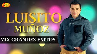 Luisito Muñoz  Mix Grandes Exitos  Música Popular Colombiana [upl. by Kenti678]