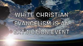 Christian Nationalism is an Extinction Event [upl. by Beverley389]